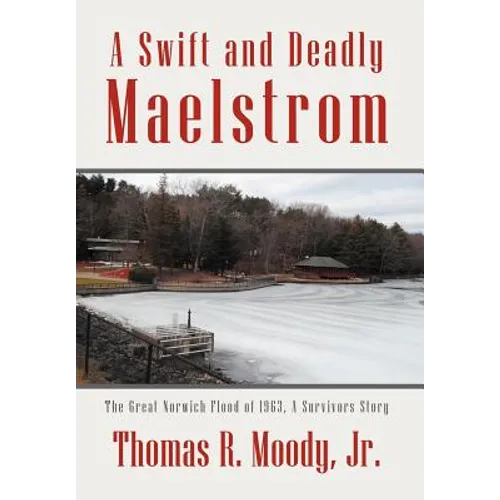 'A Swift and Deadly Maelstrom: The Great Norwich Flood of 1963, a Survivors Story - Hardcover