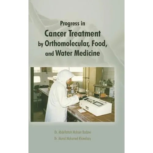 Progress in Cancer Treatment by Orthomolecular, Food, and Water Medicine - Hardcover
