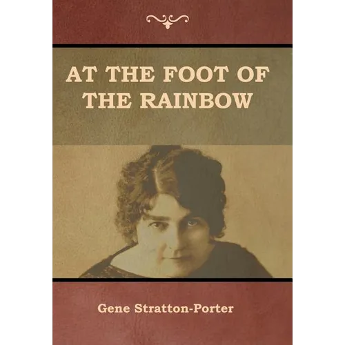 At the Foot of the Rainbow - Hardcover