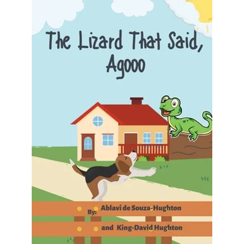 The Lizard That Said, Agooo - Hardcover