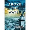 Above the Water - Hardcover