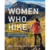 Women Who Hike: Walking with America's Most Inspiring Adventurers - Paperback