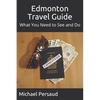Edmonton Travel Guide: What You Need to See and Do - Paperback