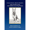 Cold Noses, Brave Hearts: Dogs and Men of the 26th Infantry Scout Dog Platoon - Hardcover