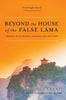 Beyond the House of the False Lama: Travels with Monks, Nomads, and Outlaws - Paperback