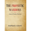 The Prophetic Warriors: Army of Fearless Warriors - Hardcover
