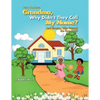 Grandma, Why Didn'T They Call My Name?: And Granny, Who Canned the Tomatoes? - Paperback