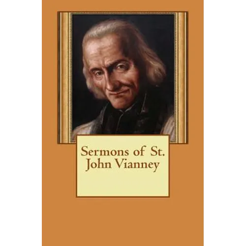 Sermons of St. John Vianney - Paperback