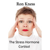 The Stress Hormone Cortisol: In Chronic Excess, It Can Be the Root Cause of Several Medical Conditons - Paperback