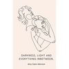 Darkness, light and everything inbetween. - Paperback