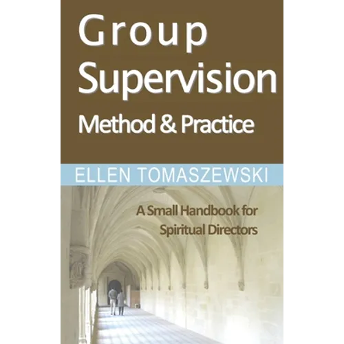 Group Supervision Method and Practice: A Small Handbook for Spiritual Directors - Paperback