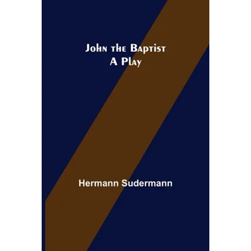 John the Baptist: A Play - Paperback