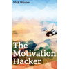 The Motivation Hacker - Paperback