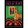 Turn Your Life Into Art: Lessons in Psychomagic from the San Francisco Underground - Paperback