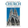 Imagining a New Church: What If We'Re Asking the Wrong Questions? - Hardcover
