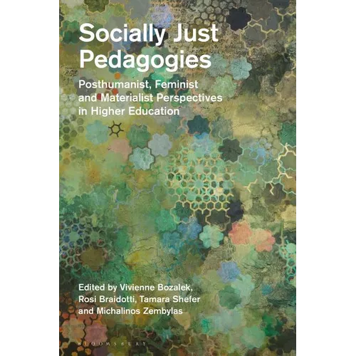 Socially Just Pedagogies: Posthumanist, Feminist and Materialist Perspectives in Higher Education - Paperback
