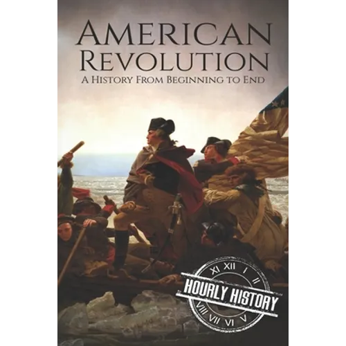 American Revolution: A History from Beginning to End - Paperback