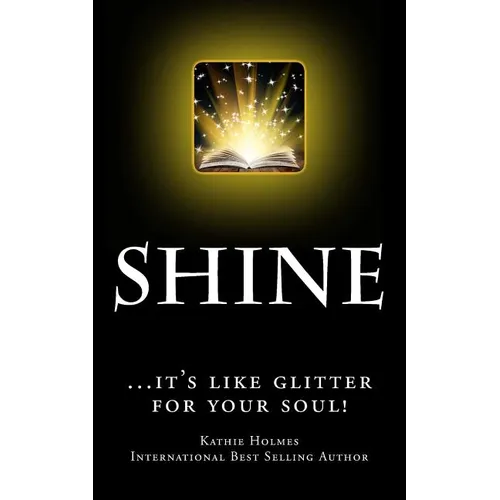 Shine: ...it's like glitter for your soul! - Paperback