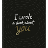 I Wrote a Book about You (Black) - Hardcover