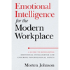 Emotional Intelligence for the Modern Workplace: A Guide to Developing Emotional Intelligence and Ensuring Psychological Safety - Paperback