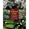 The Tropical Look: An Encyclopedia of Dramatic Landscape Plants - Paperback