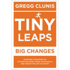 Tiny Leaps, Big Changes: Everyday Strategies to Accomplish More, Crush Your Goals, and Create the Life You Want - Paperback