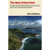 The New Urban Park: Golden Gate National Recreation Area and Civic Environmentalism - Hardcover