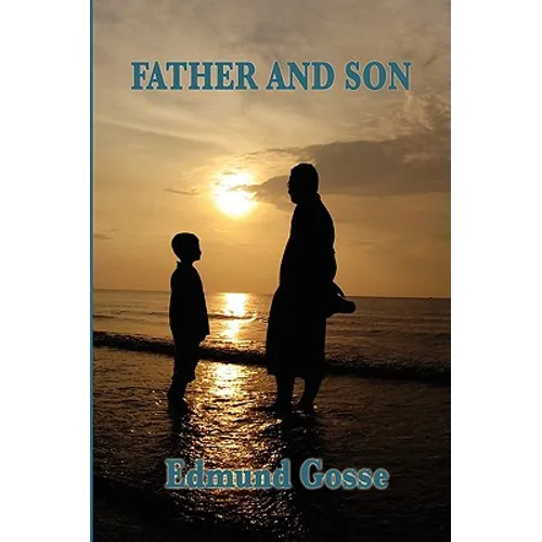 Father and Son: A Classic Memoir of Faith, Family, and Intellectual Freedom - Paperback