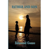 Father and Son: A Classic Memoir of Faith, Family, and Intellectual Freedom - Paperback