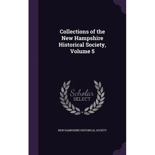 Collections of the New Hampshire Historical Society, Volume 5 - Hardcover