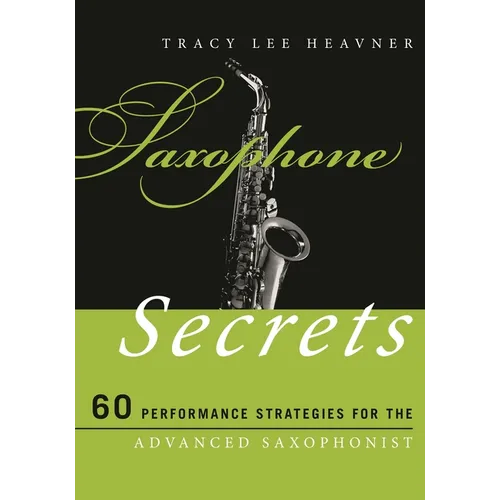 Saxophone Secrets: 60 Performance Strategies for the Advanced Saxophonist - Paperback