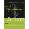 Saxophone Secrets: 60 Performance Strategies for the Advanced Saxophonist - Paperback