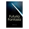 Futuria Fantasia (Vol.1-4): Complete Illustrated Four Volume Edition - Science Fiction Fanzine Created by Ray Bradbury - Paperback