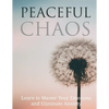 Peaceful Chaos: Learn to Master your emotions and eliminate Anxiety - Paperback