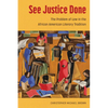 See Justice Done: The Problem of Law in the African American Literary Tradition - Paperback