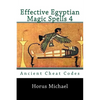 Effective Egyptian Magic Spells 4: Ancient Cheat Codes - Paperback