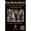 Unexpected Bride in the Promised Land: Journeys in Palestine and Israel - Paperback