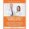 The Simple Guide To Diabetes In 2020: A Helpful Companion To Understanding Diabetes And It's Complications (Includes Food To Eat & Those To Avoid) - Paperback