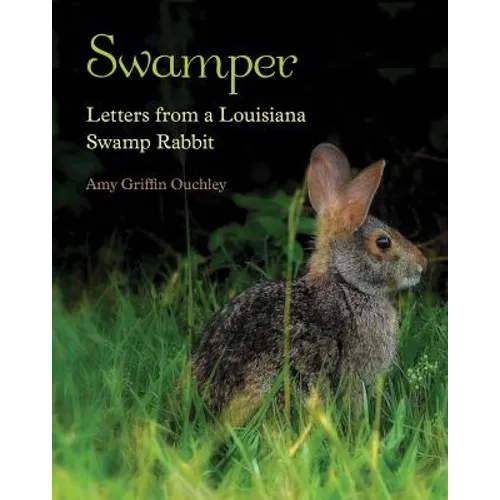 Swamper: Letters from a Louisiana Swamp Rabbit - Hardcover
