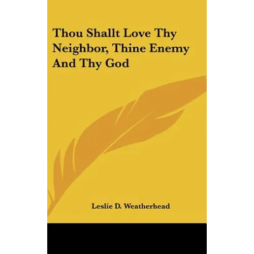 Thou Shallt Love Thy Neighbor, Thine Enemy And Thy God - Hardcover