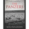 The Panzers: The History and Legacy of Nazi Germany's Most Famous Tanks during World War II - Paperback