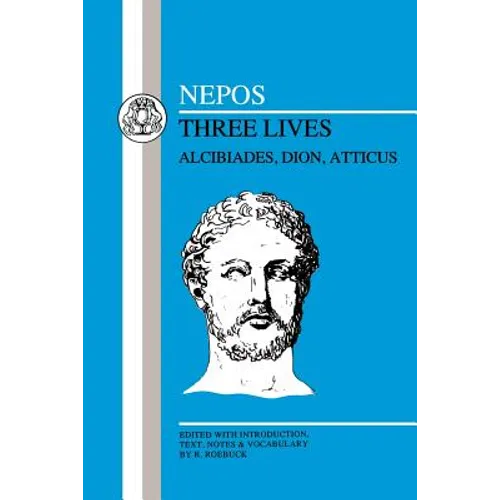 Nepos: Three Lives: Alcibiades, Dion and Atticus - Paperback