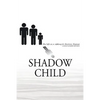 Shadow Child: My Life As A Sibling To Chronic Disease - Paperback