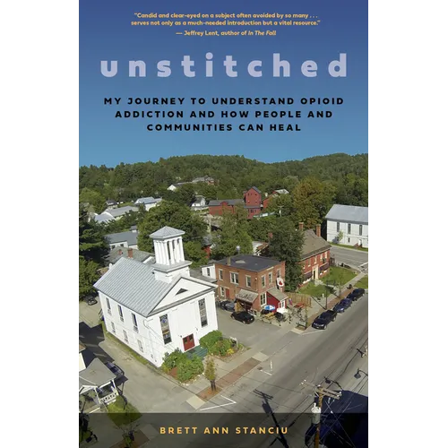 Unstitched: My Journey to Understand Opioid Addiction and How People and Communities Can Heal - Paperback