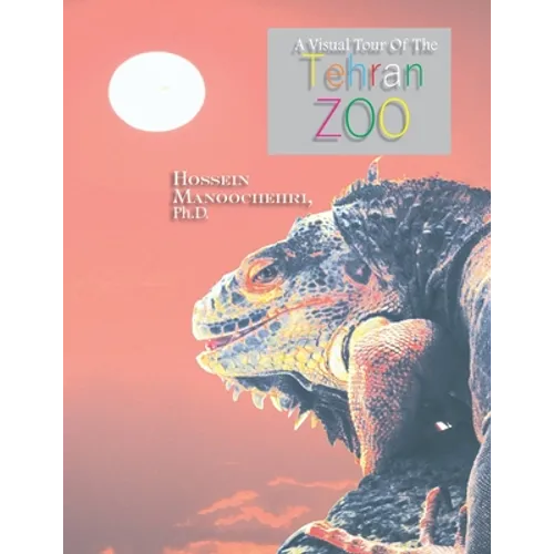 Tehran Zoo: A Visual Tour Of The- - Paperback