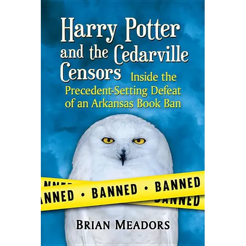 Harry Potter and the Cedarville Censors: Inside the Precedent-Setting Defeat of an Arkansas Book Ban - Paperback
