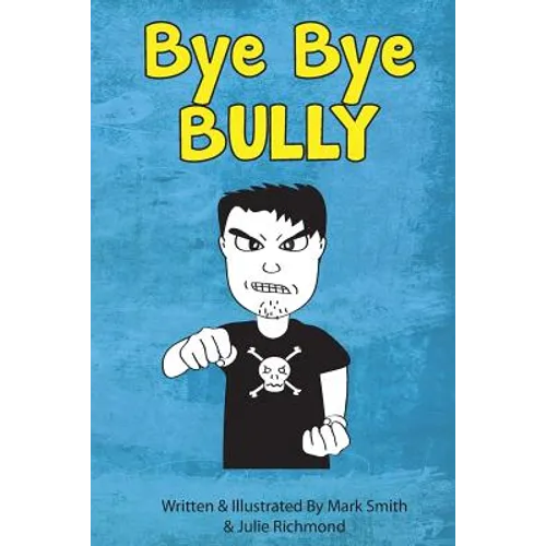 Bye Bye Bully: A Super Funny Illustrated Book for Kids 8-13 - Paperback