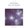 Integral 432 Hz Music: Awareness, Music and Meditation - Paperback