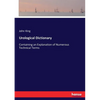 Urological Dictionary: Containing an Explanation of Numerous Technical Terms - Paperback