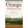 Orange County Chronicles: Stories from a Historic Virginia County - Hardcover